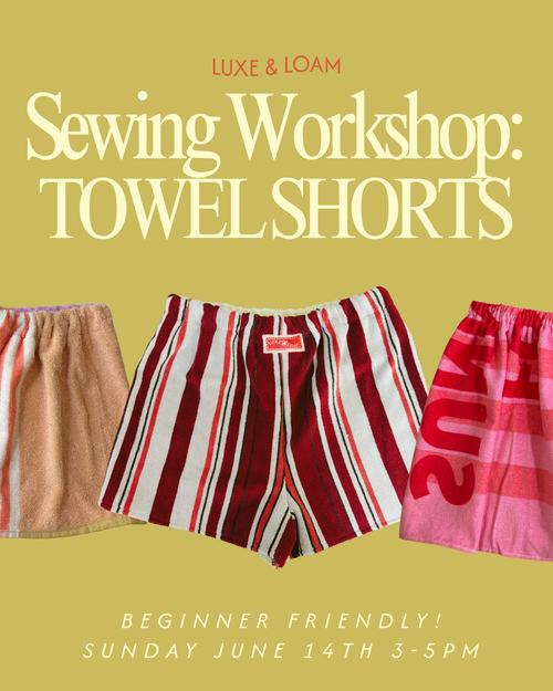 A Sewing Workshop | Easy Towel Shorts | 06/14 | 3-5P